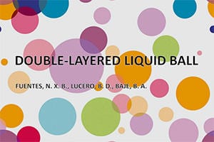Double-Layered Liquid Ball presentation from Philippines